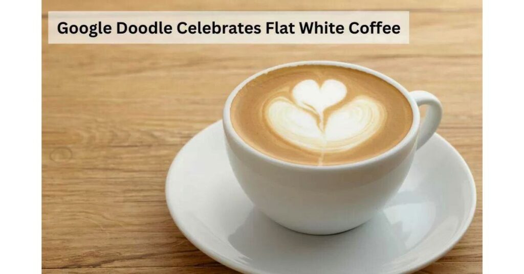 Google Doodle Celebrates Flat White Coffee Day